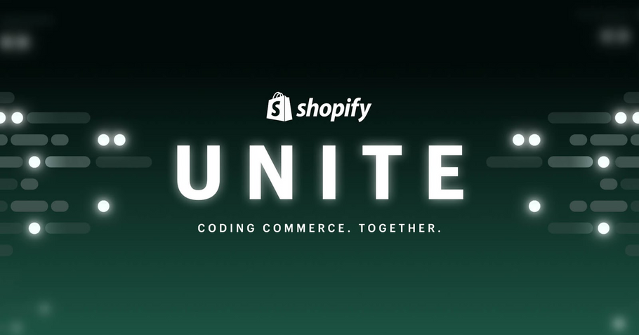 2021 Shopify Unite 大会回顾：最新产品升级和功能更新，尽在此处